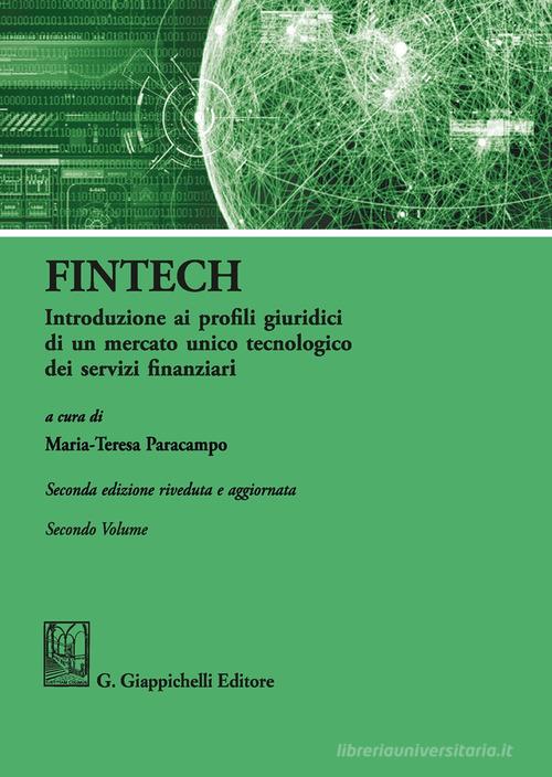 FinTech. Introduzione ai profili giuridici di un mercato unico tecnologico dei servizi finanziari vol.2 edito da Giappichelli