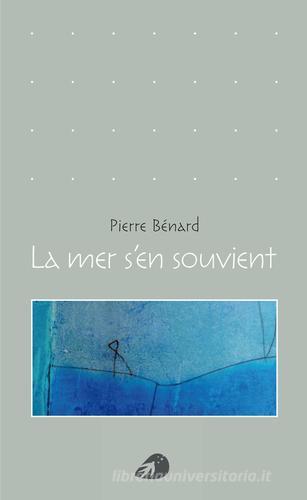 La mer s'en souvient di Pierre Bénard edito da Portaparole