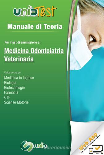 Manuale di teoria per i test di ammissione a medicina odontiatria veterinaria. Con software di simulazione edito da UnidTest