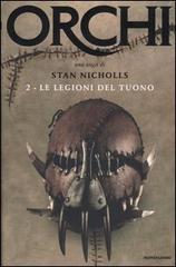 Le legioni del tuono. Orchi vol.2 di Stan Nicholls edito da Mondadori