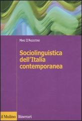 Sociolinguistica dell'Italia contemporanea di Mari D'Agostino edito da Il Mulino