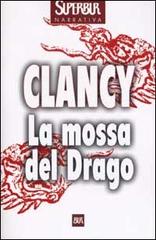 La mossa del Drago di Tom Clancy edito da Rizzoli