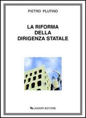 La riforma della dirigenza statale di Pietro Plutino edito da Liguori