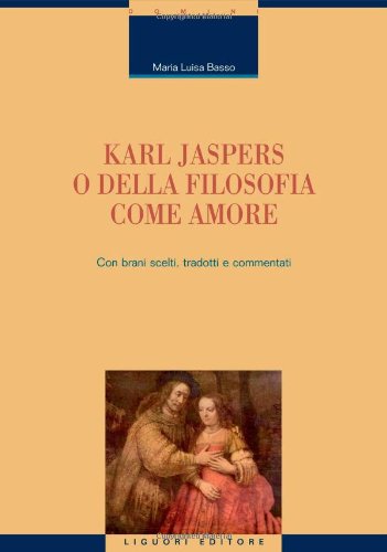 Karl Jaspers o della filosofia come amore di M. Luisa Basso edito da Liguori