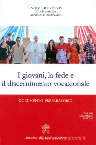 I giovani, la fede e il discernimento vocazionale. Documento preparatorio edito da Libreria Editrice Vaticana