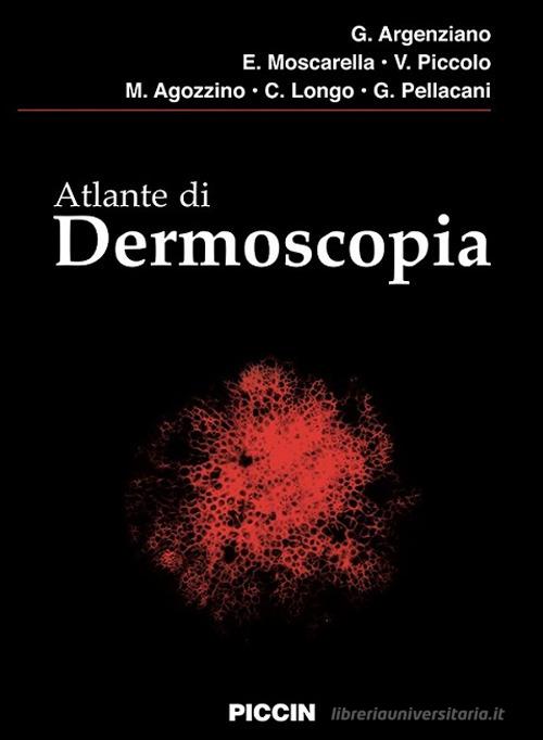 Atlante di dermoscopia di G. Argenziano, E. Moscarella, V. Piccolo edito da Piccin-Nuova Libraria