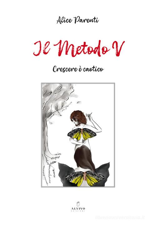 Il metodo V. Crescere è caotico di Alice Parenti edito da Alvivo Edizioni