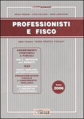 Professionisti e fisco 2006 di Bruno Frizzera, Mario Jannacone, Carlo Delladio edito da Il Sole 24 Ore Pirola