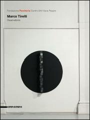 Marco Tirelli. Osservatorio. Catalogo della mostra (Pesaro, 15 giugno-28 settembre 2014). Ediz. italiano e inglese edito da Silvana