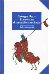 L' avventura di un cavaliere medievale di Georges Duby edito da Laterza