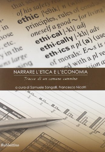 Narrare l'etica e l'economia. Tracce di un comune cammino di Samuele Sangalli, Francesco Nicotri edito da Rubbettino