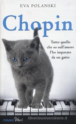 Chopin. Tutto quello che so sull'amore l'ho imparato da un gatto di Eva Polanski edito da Piemme