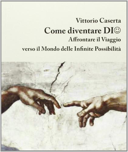 Come diventare dio di Vittorio Caserta edito da Gruppo Albatros Il Filo
