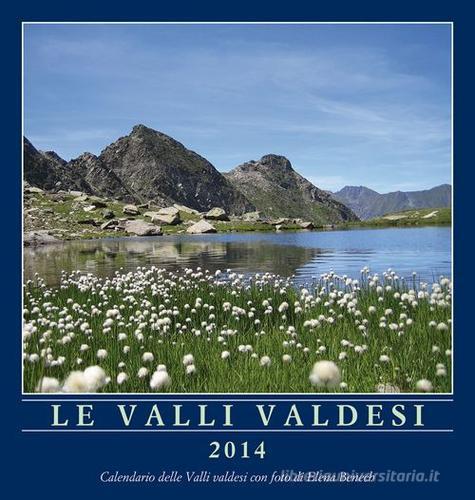 Le valli valdesi 2014. Calendario. Ediz. multilingue edito da Claudiana