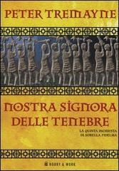 Nostra Signora delle tenebre. Le inchieste di sorella Fidelma di Peter Tremayne edito da Hobby & Work Publishing