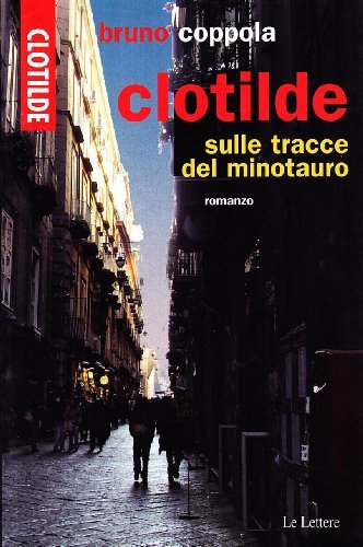 Clotilde sulle tracce del minotauro di Bruno Coppola edito da Le Lettere