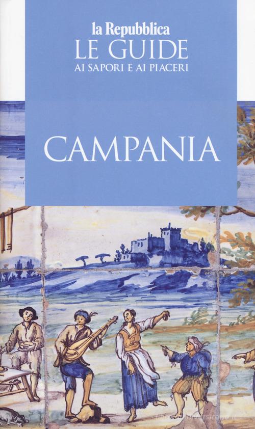 Campania. Le guide ai sapori e ai piaceri 2019 edito da Gedi (Gruppo Editoriale)
