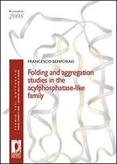 Folding and aggregation studies in the acylphosphatase-like family di Francesco Bemporad edito da Firenze University Press