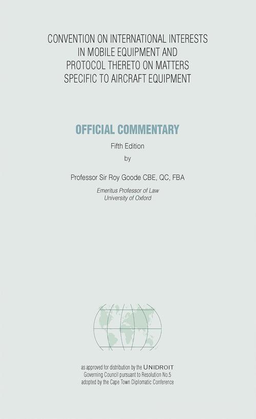 Official commentary on the convention on international interests in mobile equipment and the protocol there to on matters specific to aircraft equipment di Roy Goode edito da Unidroit