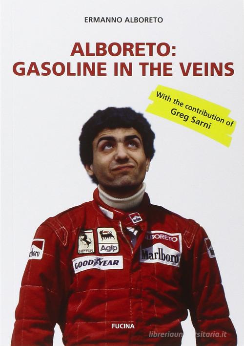 Alboreto. Gasoline in the veins di Ermanno Alboreto edito da Fucina