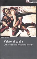 Volare al sabba. Una ricerca sulla stregoneria popolare di Cesare Bermani edito da DeriveApprodi