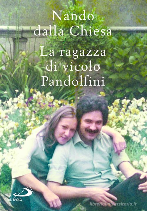 Libro La ragazza di Vicolo Pandolfini di Nando Dalla Chiesa Le vele di San Paolo Edizioni
