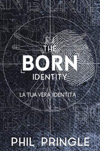 The born identity. La tua vera identità di Phil Pringle edito da Verso la Meta
