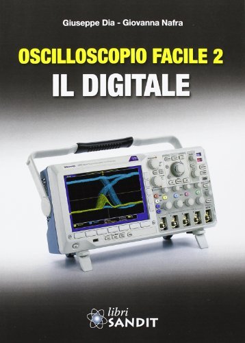 Oscilloscopio facile vol.2 di Giuseppe Dia, Giovanna Nafra edito da Sandit Libri