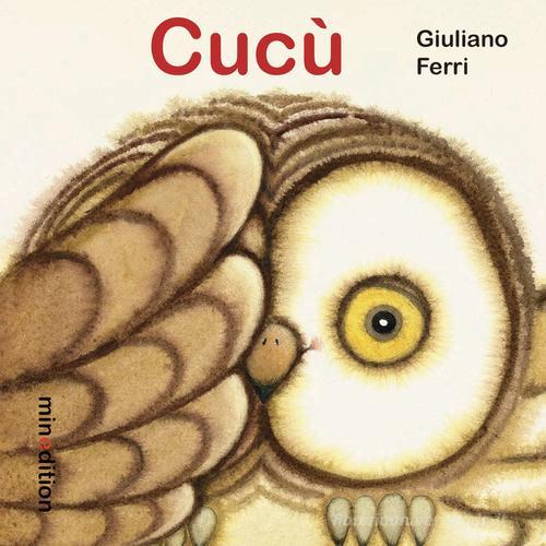 Cucù! Ediz. illustrata di Giuliano Ferri edito da Mineedition