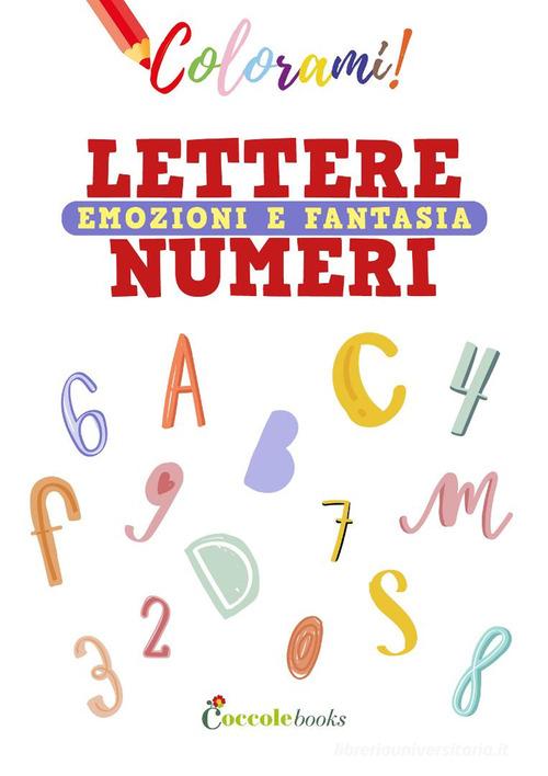 Colorami. Lettere numeri emozioni e fantasia. Ediz. a colori di Daniela Valente edito da Coccole Books