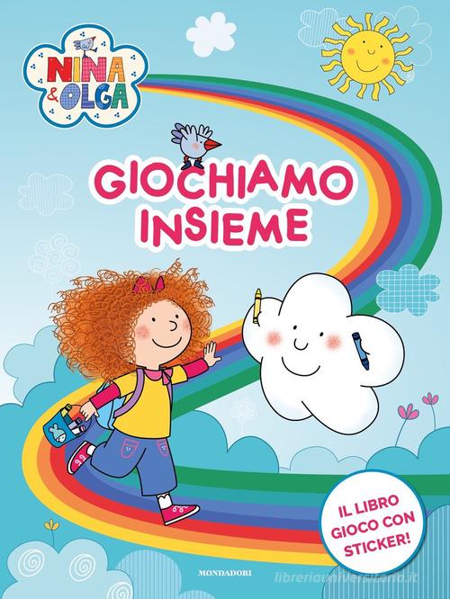 Giochiamo insieme! Nina&Olga. Con adesivi. Ediz. a colori di Nicoletta Costa, Stefania Raimondi edito da Mondadori
