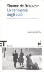 La cerimonia degli addii-Conversazioni con Jean-Paul Sartre di Simone de Beauvoir edito da Einaudi