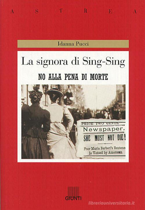 La signora di Sing Sing. No alla pena di morte di Idanna Pucci edito da Giunti Editore