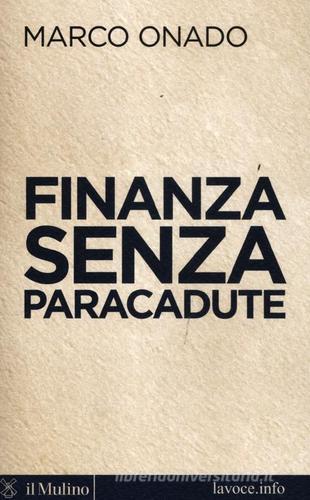 Finanza senza paracadute di Marco Onado, Sergio Levi edito da Il Mulino