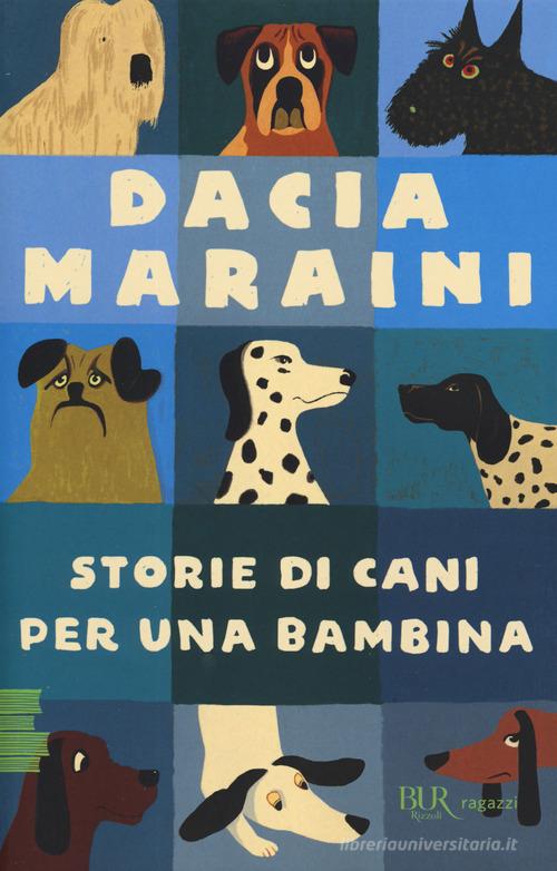 Storie di cani per una bambina di Dacia Maraini edito da Rizzoli