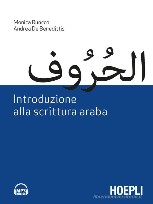 Introduzione alla scrittura araba. Con File audio per il download di Monica Ruocco, Andrea De Benedittis edito da Hoepli