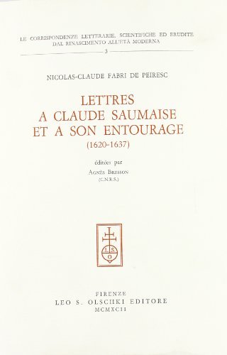 Lettres a Claude Saumaise et a son entourage (1620-1637) di Nicolas De Peiresc, Claude Fabri edito da Olschki