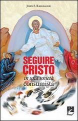 Seguire Cristo in una società consumista di John Kavanaugh edito da EMI