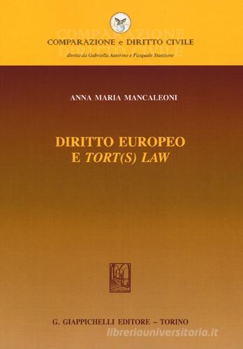 Diritto europeo e «tort(s) law» di Anna MARIA Mancaleoni edito da Giappichelli