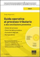 Guida operativa al processo tributario e alla conciliazione preventiva. Con CD-ROM di Sergio Mogorovich edito da Maggioli Editore