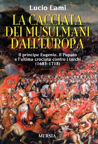 La cacciata dei musulmani dall'Europa di Lucio Lami edito da Ugo Mursia Editore