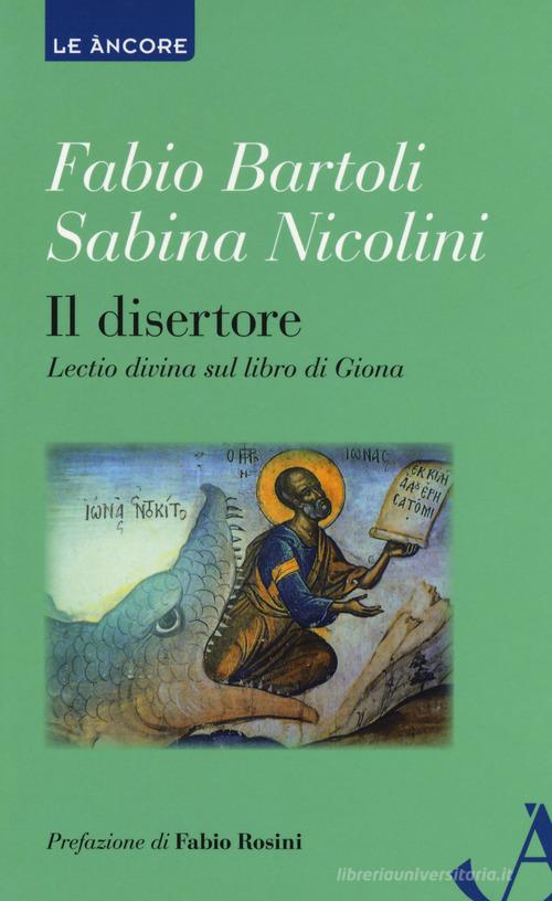 Il disertore. Lectio divina sul libro di Giona di Fabio Bartoli, Sabina Nicolini edito da Ancora