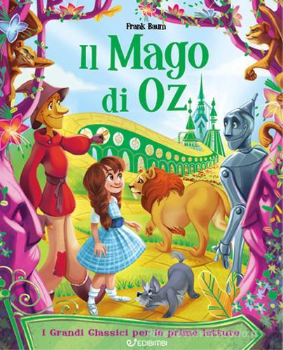 Il mago di Oz. I grandi classici per le prime letture. Ediz. illustrata di L. Frank Baum edito da Edibimbi