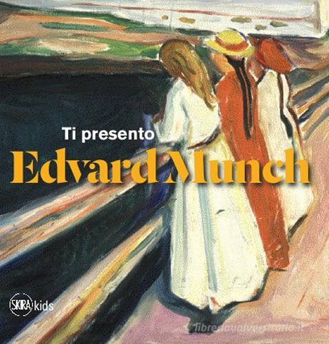 Ti presento Edvard Munch edito da Skira