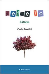 Asthma lei... e Io di Paolo Serafini edito da Aletti
