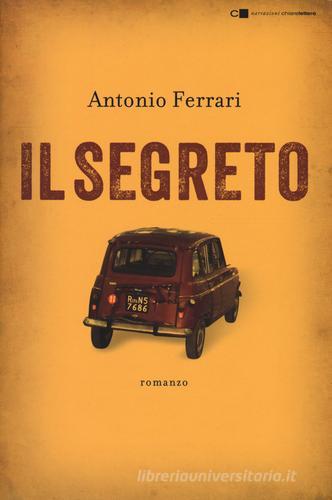 Il segreto di Antonio Ferrari edito da Chiarelettere