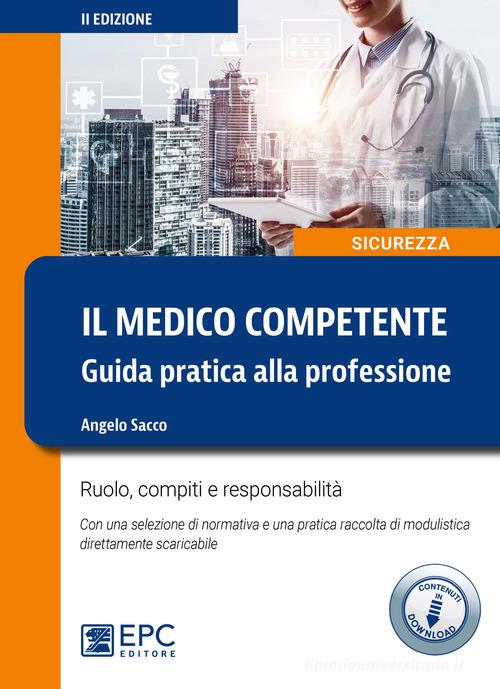 Il medico competente. Guida pratica alla professione. Ruolo, compiti e responsabilità. Con Contenuto digitale per download di Angelo Sacco edito da EPC