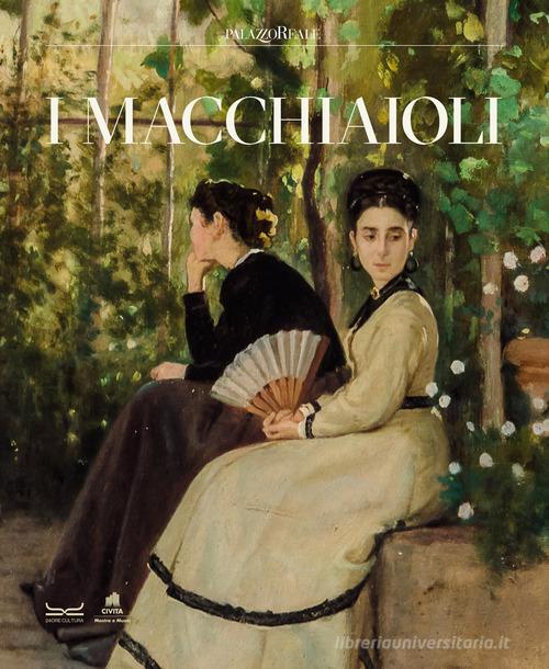 I macchiaioli. Catalogo della mostra (Milano, 3 febbraio-14 giugno 2026). Ediz. a colori edito da 24 Ore Cultura