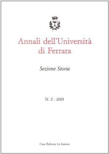 Annali dell'Università di Ferrara. Sezione storia (2005) vol.2 edito da Le Lettere