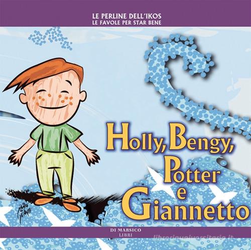 Holly, Bengy, Potter e Giannetto di Daniela Poggiolini edito da Di Marsico Libri